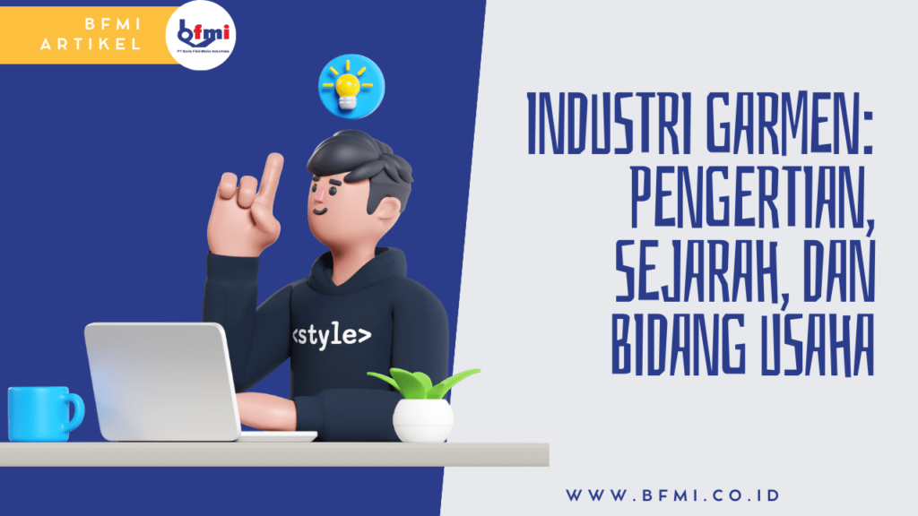 Industri Garment: Pengertian, Sejarah dam Bidang Usaha