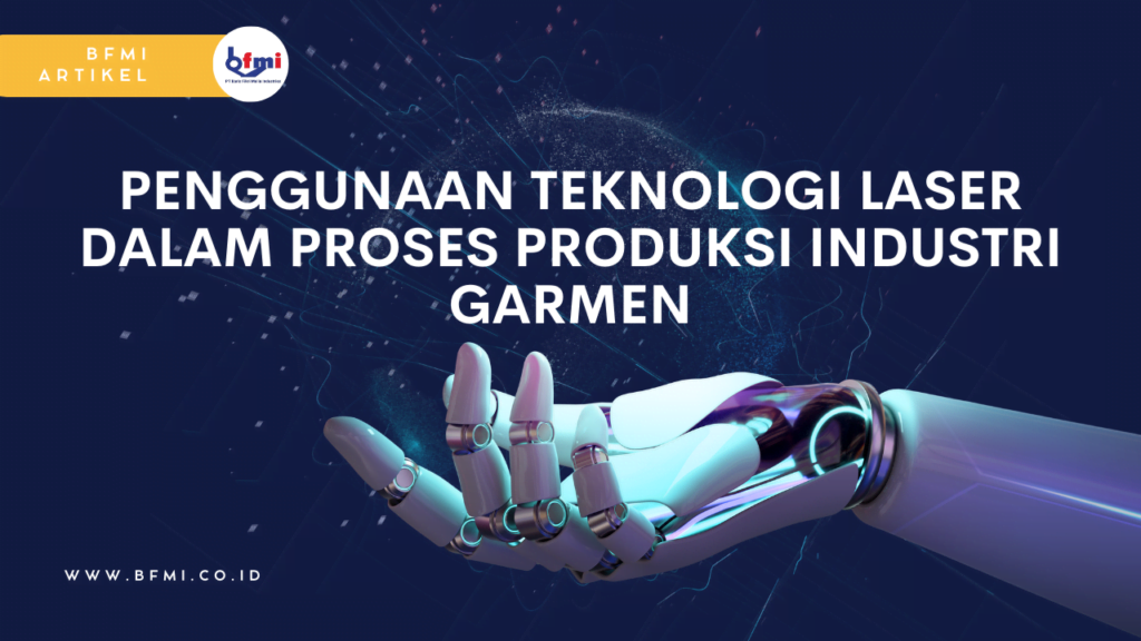 PENGGUNAAN TEKNOLOGI LASER DALAM PROSES PRODUKSI INDUSTRI GARMEN